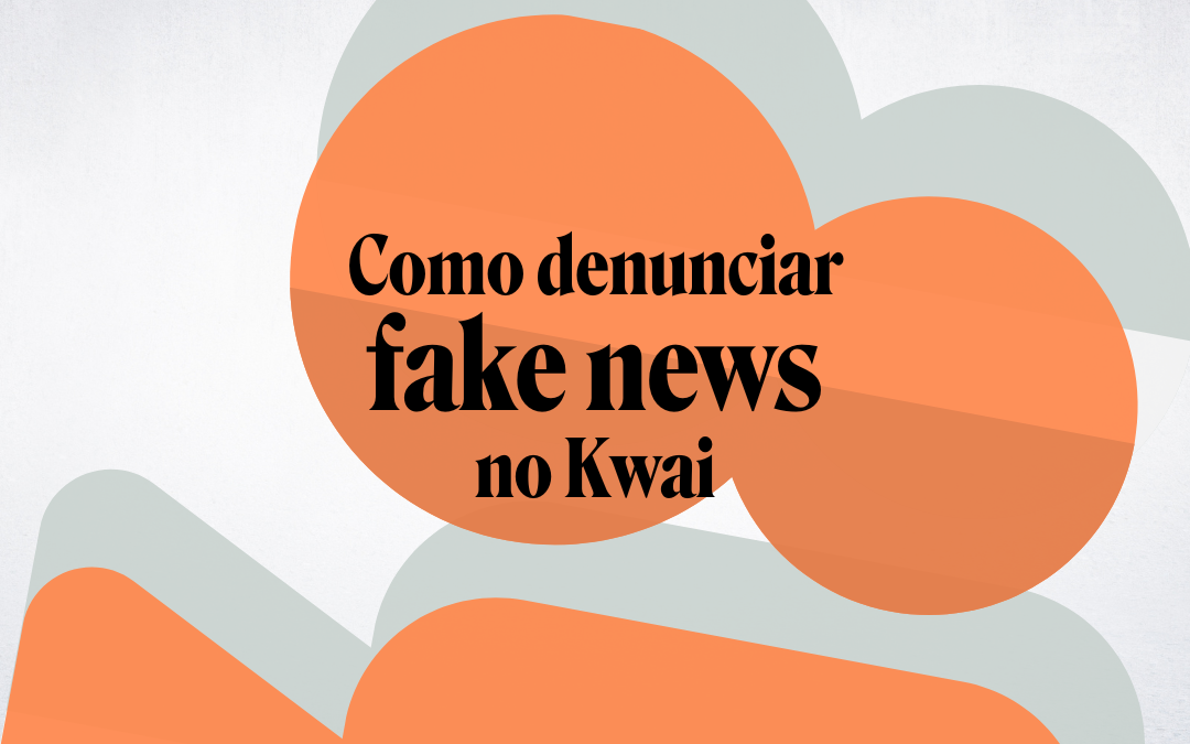 Como denunciar fake news no Kwai