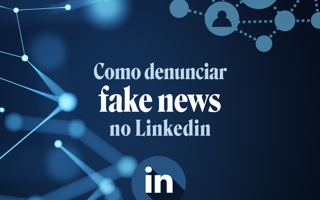 Como denunciar fake news no LinkedIn