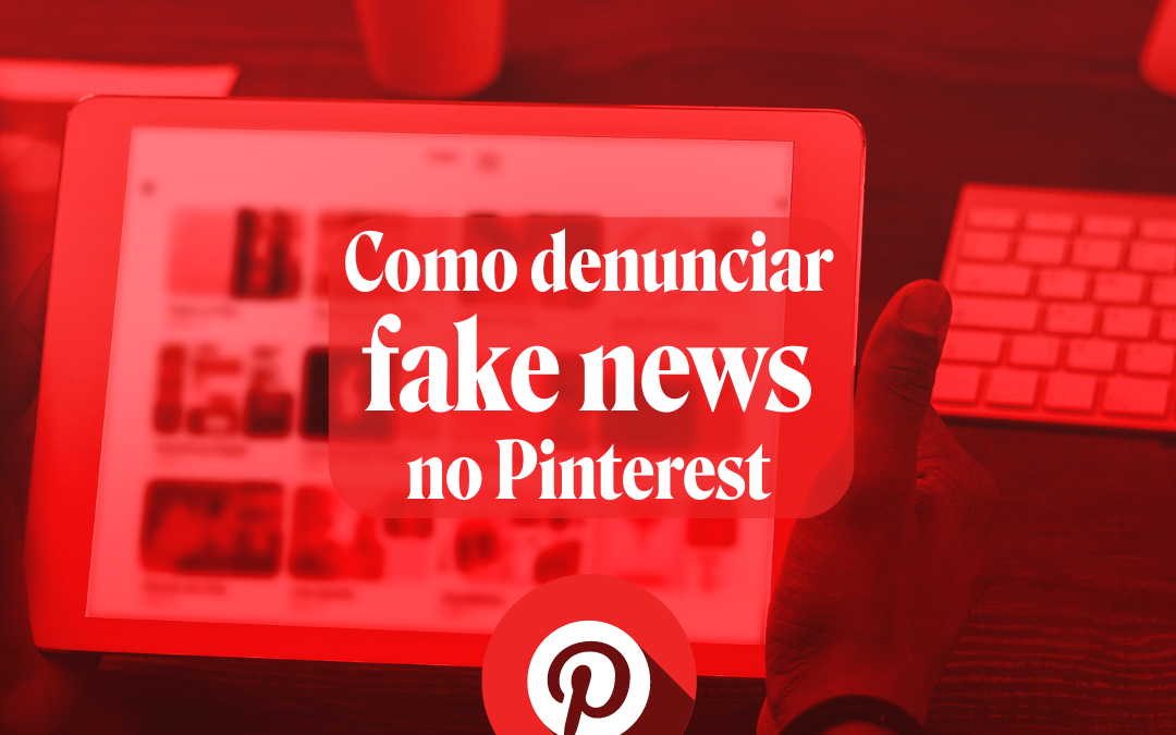 Como denunciar fake news no Pinterest